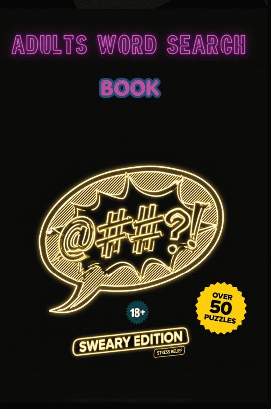 Adults Word Search Book: Sweary Edition: A Hilariously Filthy Word Search Book Full of Swear Words | A Funny Gag Gift for Stress Relief & Relaxation cover